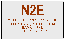 text box: n2e
metallized polypropylene
epoxy case, rectangular
radial lead 
regular series


